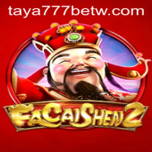 Exploring the Intriguing World of FaCaiShen2 and the Thrill of Taya777 Bet