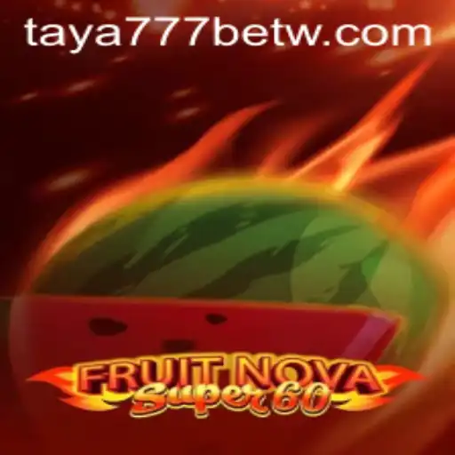Exploring the Alluring World of FruitNovaSuper60 and the Thrill of Taya777 Bet