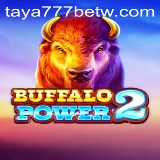Unlocking the Thrills of Buffalo Power 2 with Taya777 Bet