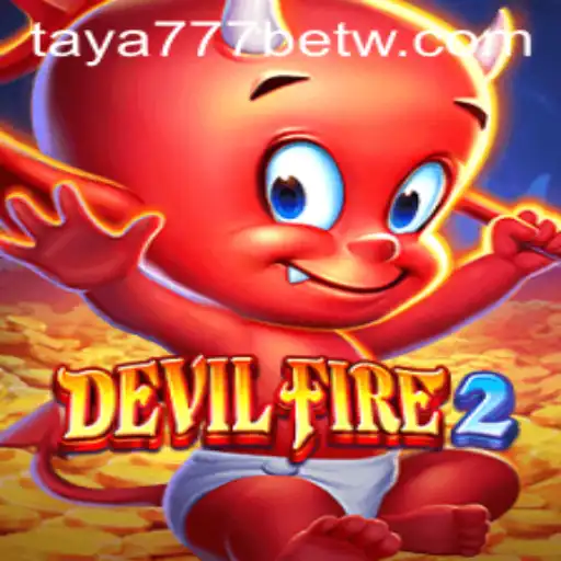 DevilFire2: A Thrilling Adventure with Taya777 Bet