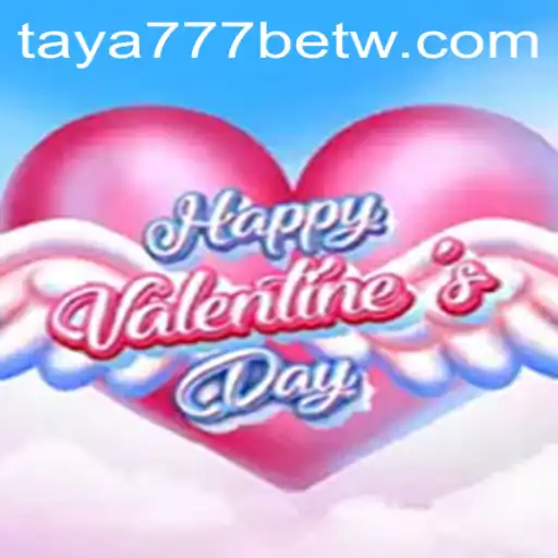 HappyValentinesDay: A Romantic Adventure in the World of Gaming with Taya777 Bet