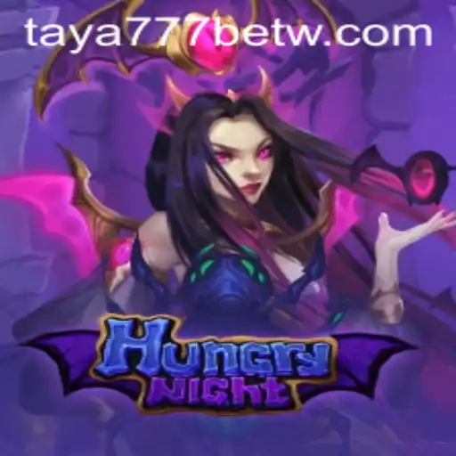 Exploring the Thrills of HungryNight and the Excitement of Taya777 Bet