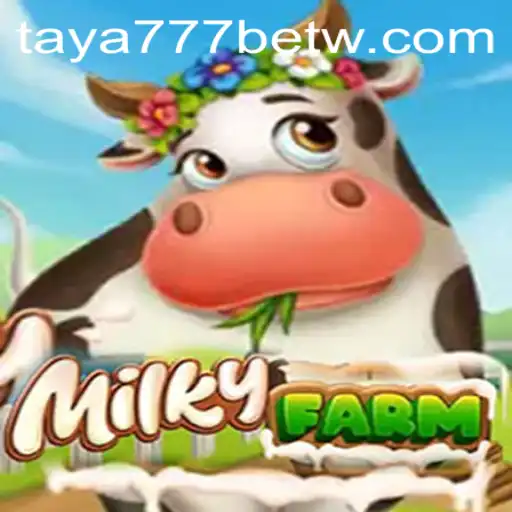 Discovering MilkyFarm: A Unique Gaming Experience with Taya777 Bet