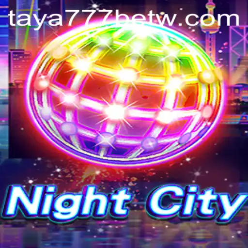 Exploring NightCity: Unveiling the Thrills of Taya777 Bet