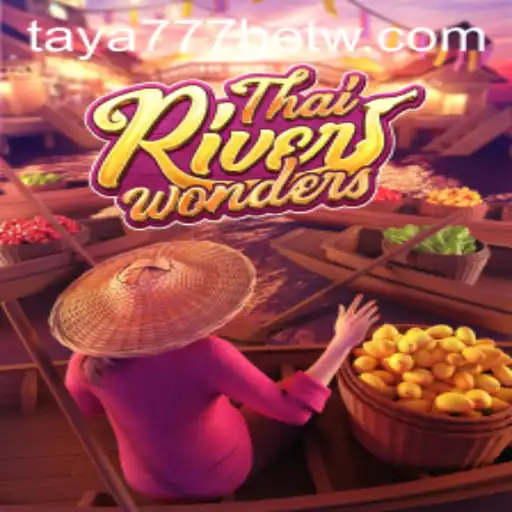 Explore the Excitement of ThaiRiverWonders and Discover the Thrills of Taya777 Bet