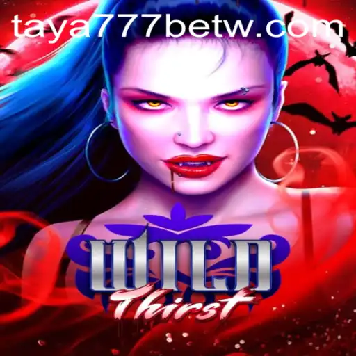 The Exciting World of WildThirst and the Role of taya777 Bet